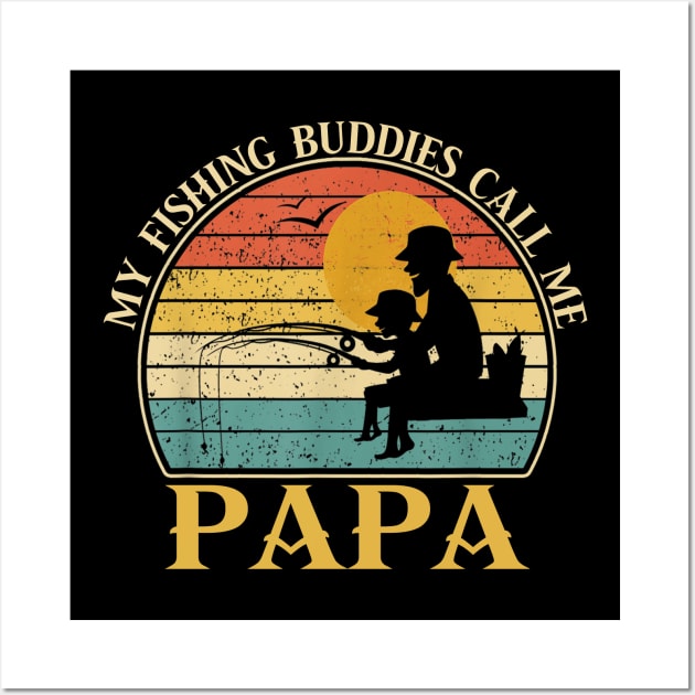 Mens My Fishing Buddies Call Me Papa Father's Day Gift Dad And Son Vintage Fishing Fisherman Wall Art by David Darry